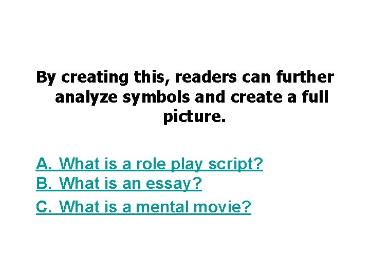 By creating this, readers can further analyze symbols and create a full picture. A.