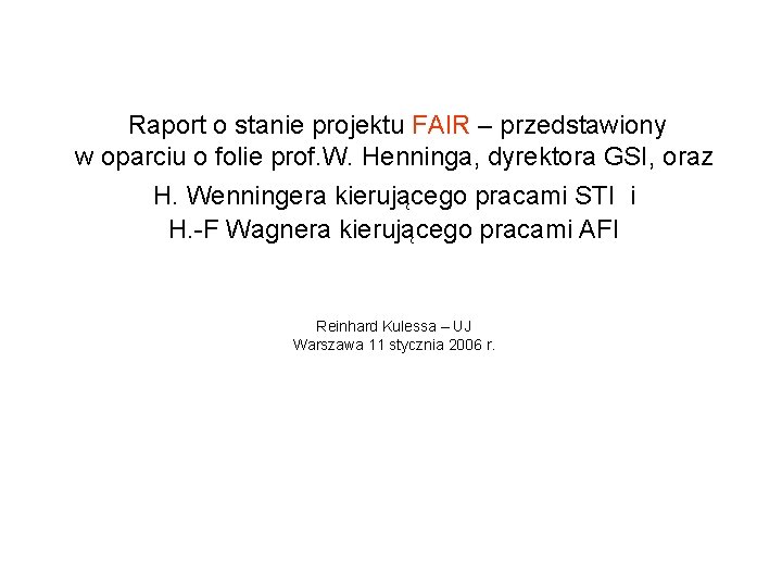 Raport o stanie projektu FAIR – przedstawiony w oparciu o folie prof. W. Henninga,