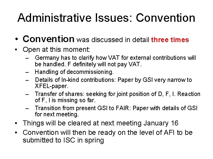 Administrative Issues: Convention • Convention was discussed in detail three times • Open at