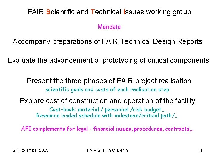 FAIR Scientific and Technical Issues working group Mandate Accompany preparations of FAIR Technical Design