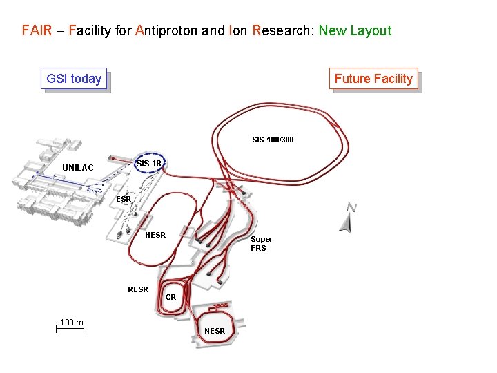 FAIR – Facility for Antiproton and Ion Research: New Layout GSI today Future Facility