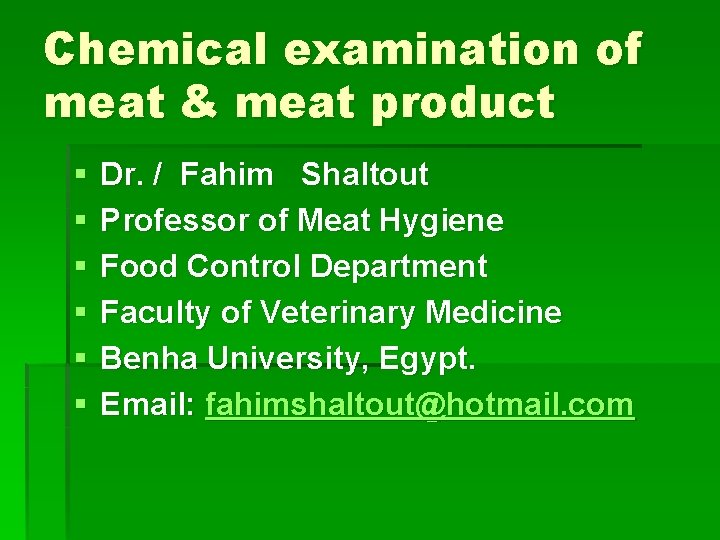Chemical examination of meat & meat product § § § Dr. / Fahim Shaltout