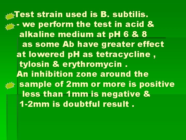 Test strain used is B. subtilis. - we perform the test in acid &