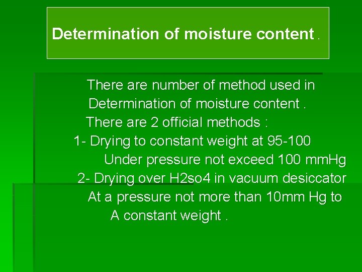 Determination of moisture content. There are number of method used in Determination of moisture