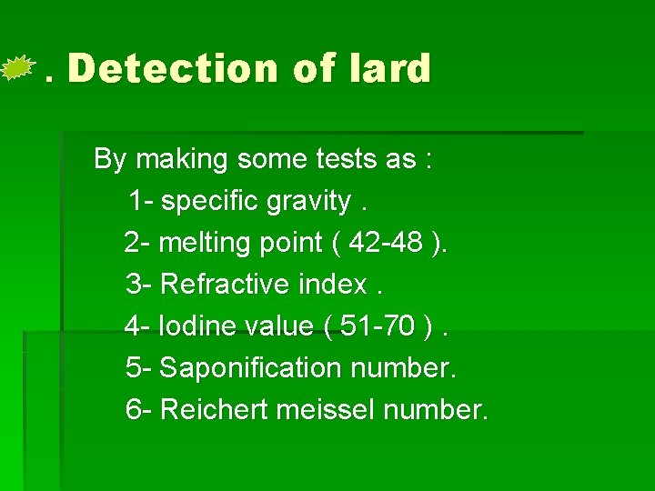 . Detection of lard By making some tests as : 1 - specific gravity.