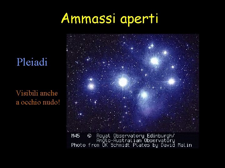 Ammassi aperti Pleiadi Visibili anche a occhio nudo! 