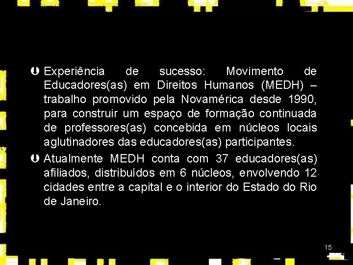 Þ Experiência de sucesso: Movimento de Educadores(as) em Direitos Humanos (MEDH) – trabalho promovido