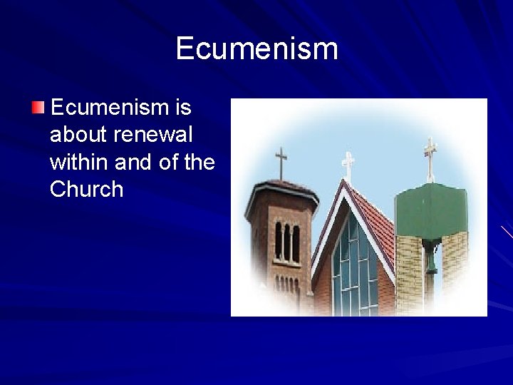 Ecumenism is about renewal within and of the Church 