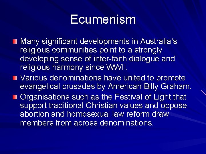 Ecumenism Many significant developments in Australia’s religious communities point to a strongly developing sense