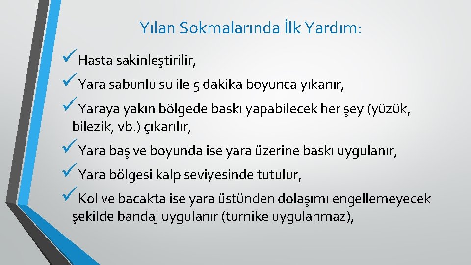 Yılan Sokmalarında İlk Yardım: üHasta sakinleştirilir, üYara sabunlu su ile 5 dakika boyunca yıkanır,