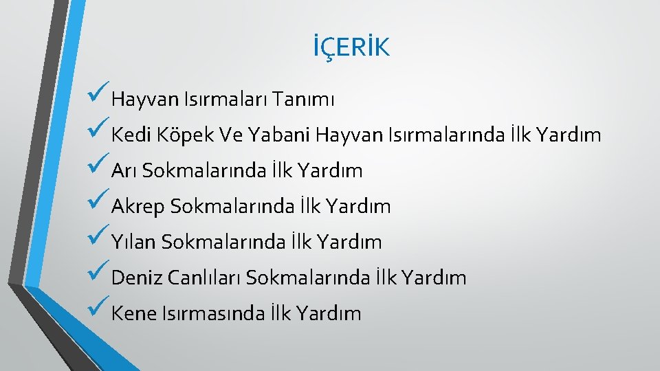 İÇERİK üHayvan Isırmaları Tanımı üKedi Köpek Ve Yabani Hayvan Isırmalarında İlk Yardım üArı Sokmalarında