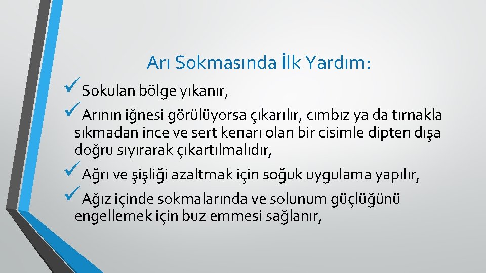 Arı Sokmasında İlk Yardım: üSokulan bölge yıkanır, üArının iğnesi görülüyorsa çıkarılır, cımbız ya da