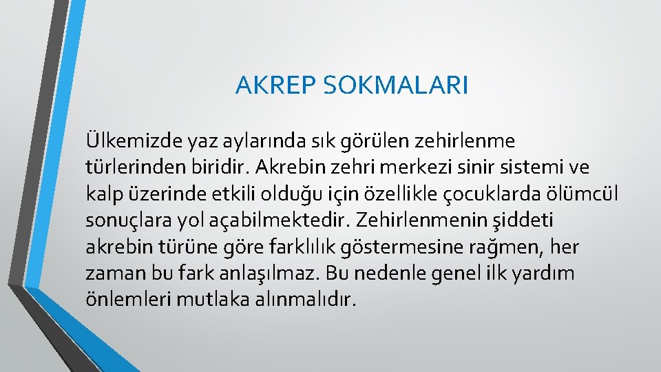 AKREP SOKMALARI Ülkemizde yaz aylarında sık görülen zehirlenme türlerinden biridir. Akrebin zehri merkezi sinir