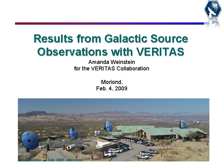 Results from Galactic Source Observations with VERITAS Amanda Weinstein for the VERITAS Collaboration Moriond,