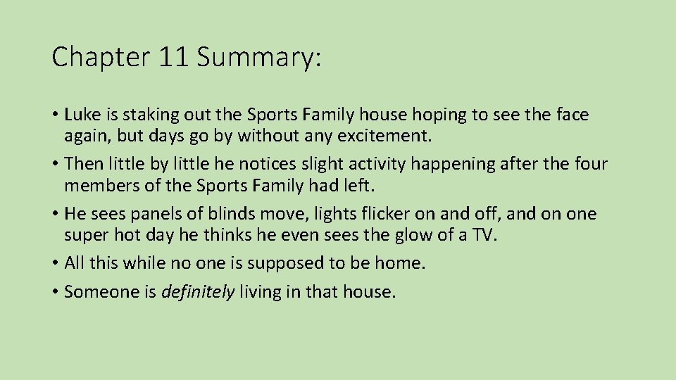 Chapter 11 Summary: • Luke is staking out the Sports Family house hoping to