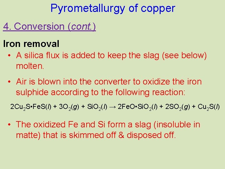 Pyrometallurgy of copper 4. Conversion (cont. ) Iron removal • A silica flux is