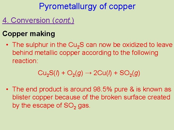 Pyrometallurgy of copper 4. Conversion (cont. ) Copper making • The sulphur in the