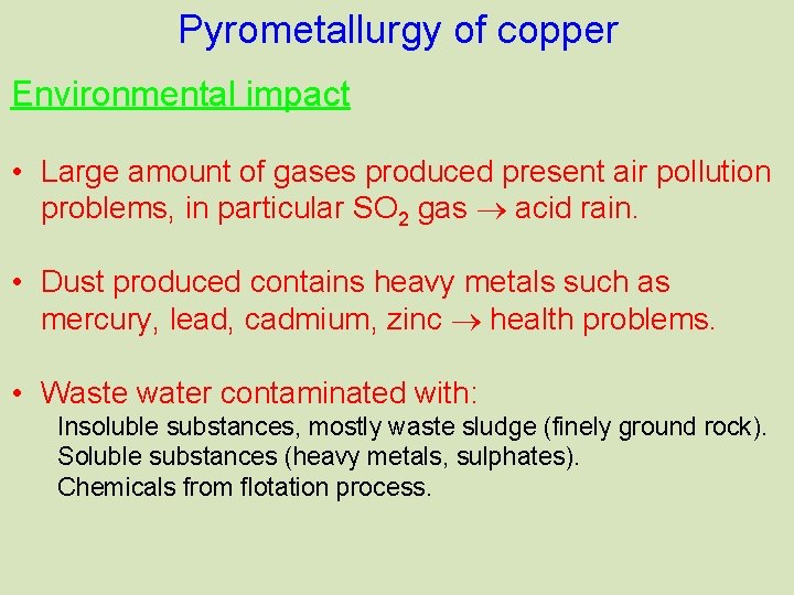 Pyrometallurgy of copper Environmental impact • Large amount of gases produced present air pollution