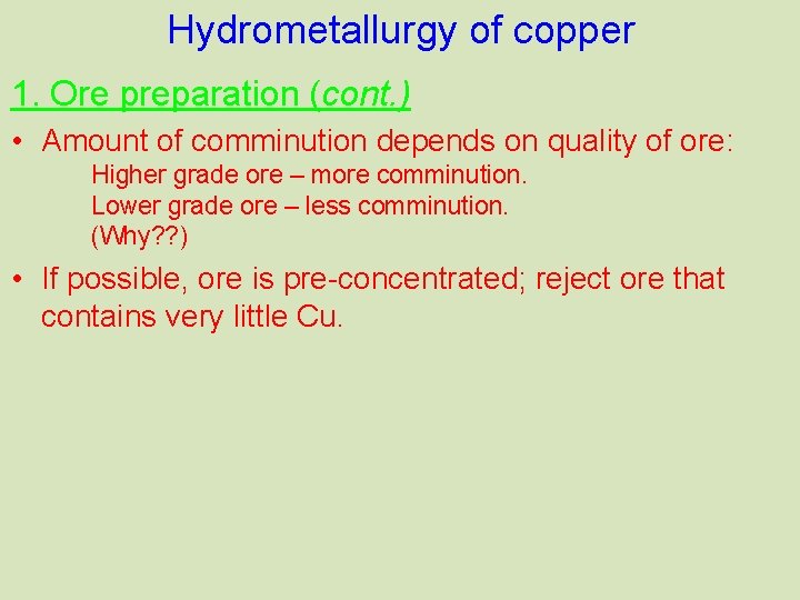 Hydrometallurgy of copper 1. Ore preparation (cont. ) • Amount of comminution depends on