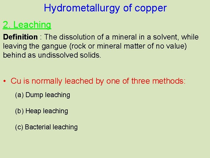 Hydrometallurgy of copper 2. Leaching Definition : The dissolution of a mineral in a