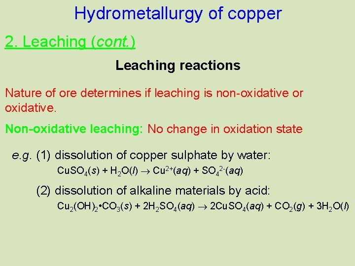 Hydrometallurgy of copper 2. Leaching (cont. ) Leaching reactions Nature of ore determines if