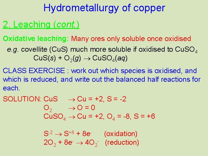 Hydrometallurgy of copper 2. Leaching (cont. ) Oxidative leaching: Many ores only soluble once