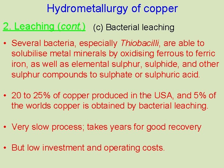 Hydrometallurgy of copper 2. Leaching (cont. ) (c) Bacterial leaching • Several bacteria, especially