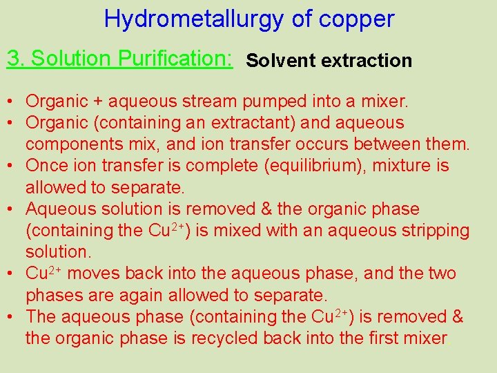 Hydrometallurgy of copper 3. Solution Purification: Solvent extraction • Organic + aqueous stream pumped