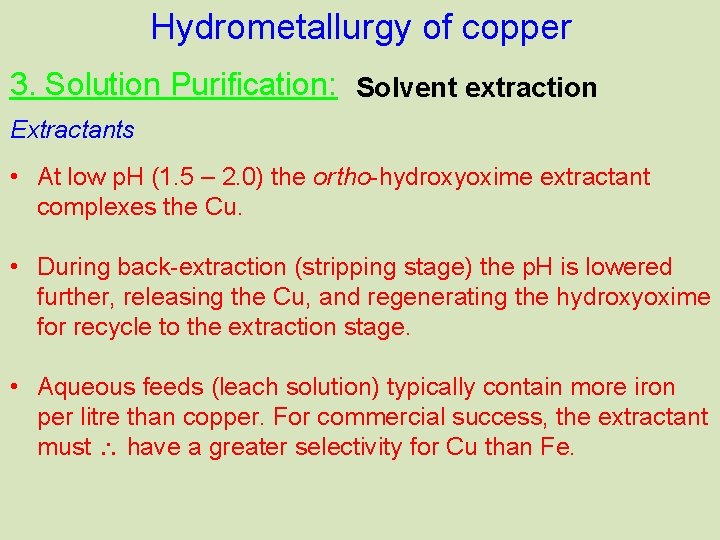 Hydrometallurgy of copper 3. Solution Purification: Solvent extraction Extractants • At low p. H
