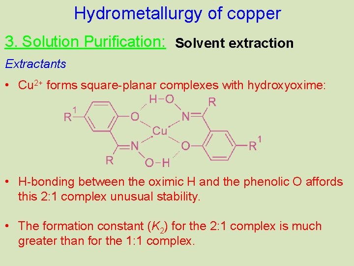 Hydrometallurgy of copper 3. Solution Purification: Solvent extraction Extractants • Cu 2+ forms square-planar