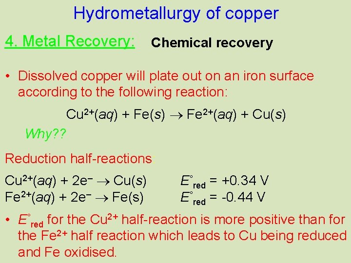 Hydrometallurgy of copper 4. Metal Recovery: Chemical recovery • Dissolved copper will plate out