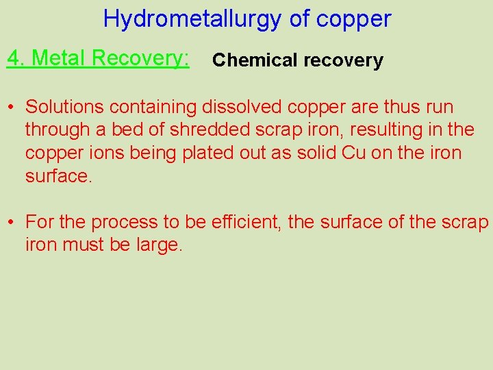 Hydrometallurgy of copper 4. Metal Recovery: Chemical recovery • Solutions containing dissolved copper are