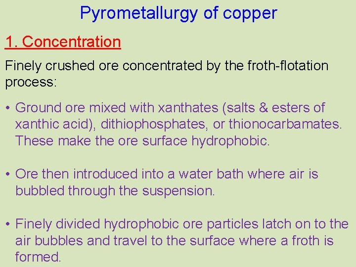 Pyrometallurgy of copper 1. Concentration Finely crushed ore concentrated by the froth-flotation process: •