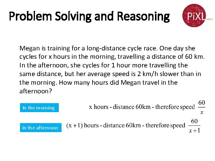 Problem Solving and Reasoning Megan is training for a long-distance cycle race. One day