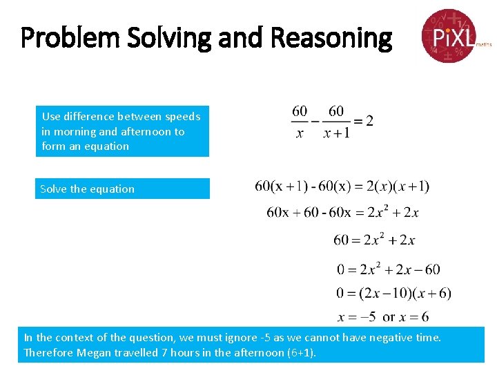 Problem Solving and Reasoning Use difference between speeds in morning and afternoon to form
