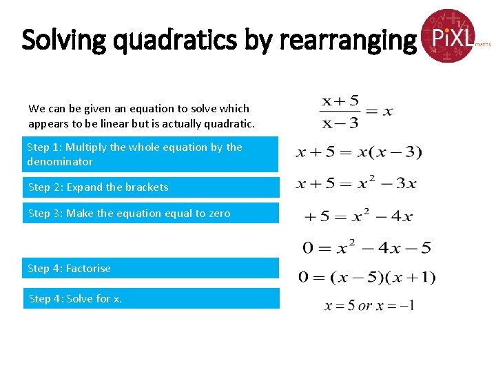 Solving quadratics by rearranging We can be given an equation to solve which appears