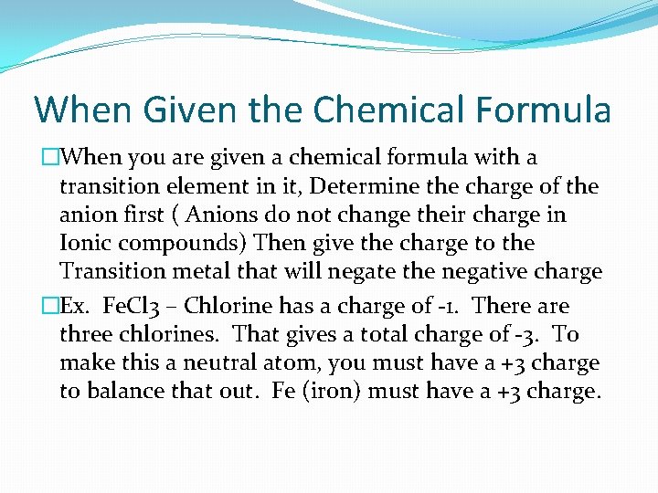 When Given the Chemical Formula �When you are given a chemical formula with a