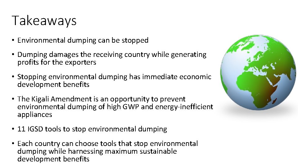 Takeaways • Environmental dumping can be stopped • Dumping damages the receiving country while