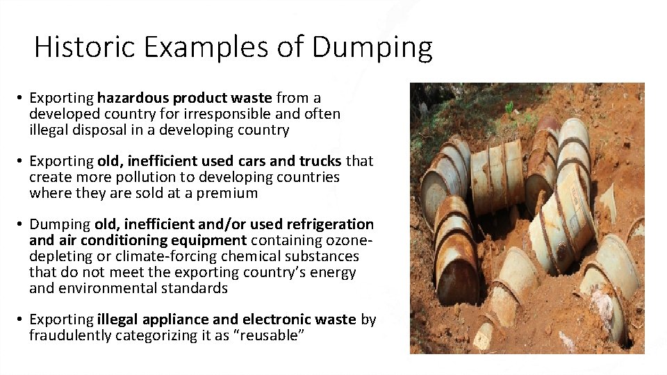 Historic Examples of Dumping • Exporting hazardous product waste from a developed country for