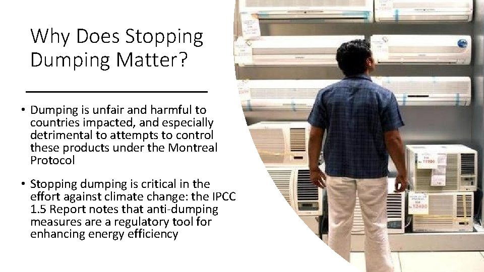 Why Does Stopping Dumping Matter? • Dumping is unfair and harmful to countries impacted,