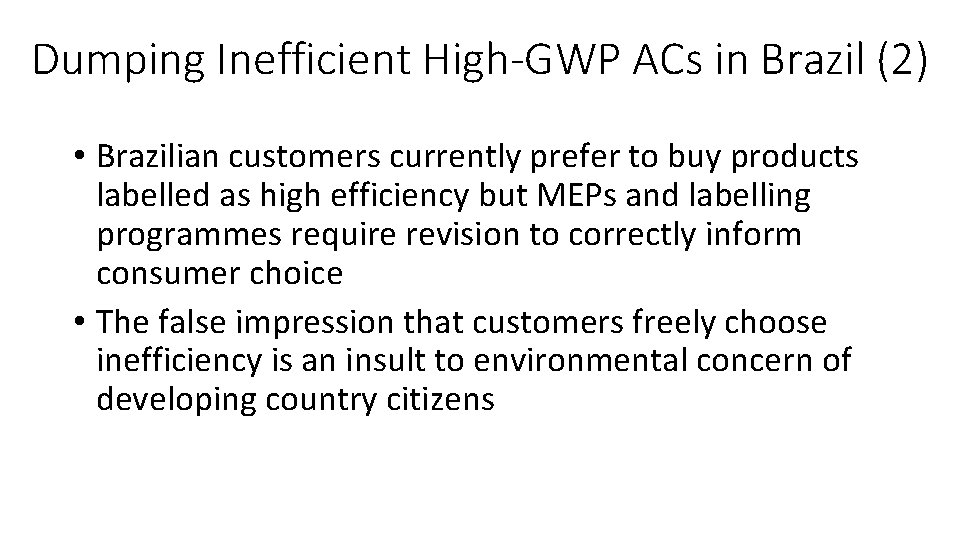 Dumping Inefficient High-GWP ACs in Brazil (2) • Brazilian customers currently prefer to buy