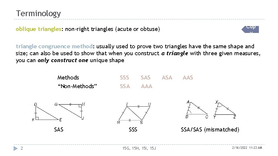 Terminology Cop y oblique triangles: non-right triangles (acute or obtuse) triangle congruence method: usually