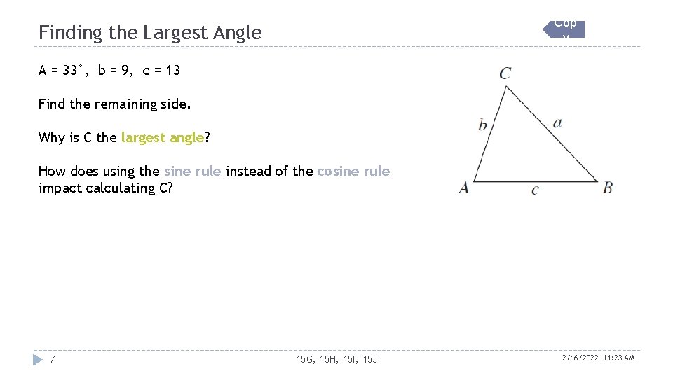 Cop y Finding the Largest Angle A = 33°, b = 9, c =