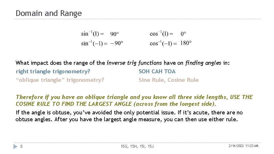 Domain and Range What impact does the range of the inverse trig functions have