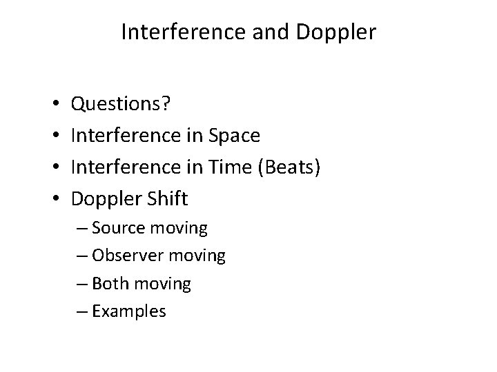 Interference and Doppler • • Questions? Interference in Space Interference in Time (Beats) Doppler