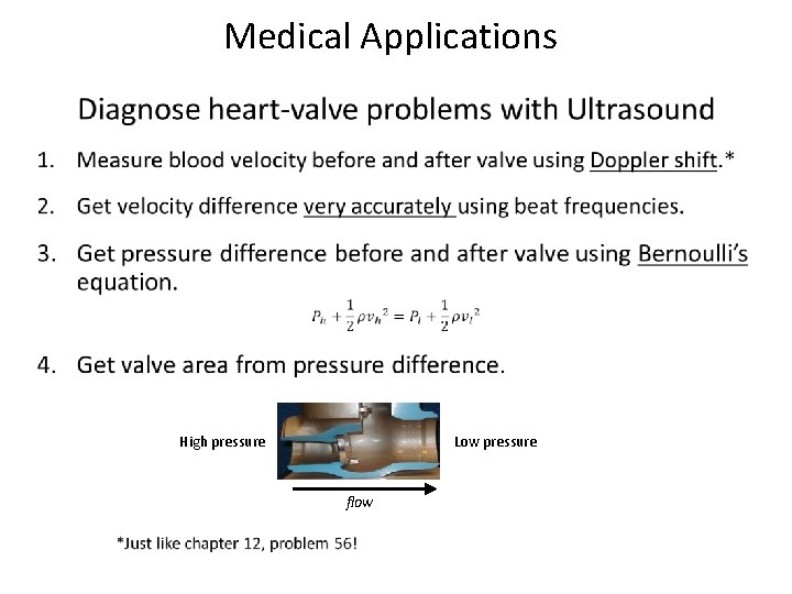 Medical Applications • High pressure Low pressure flow 