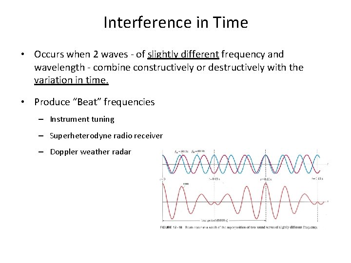 Interference in Time • Occurs when 2 waves - of slightly different frequency and