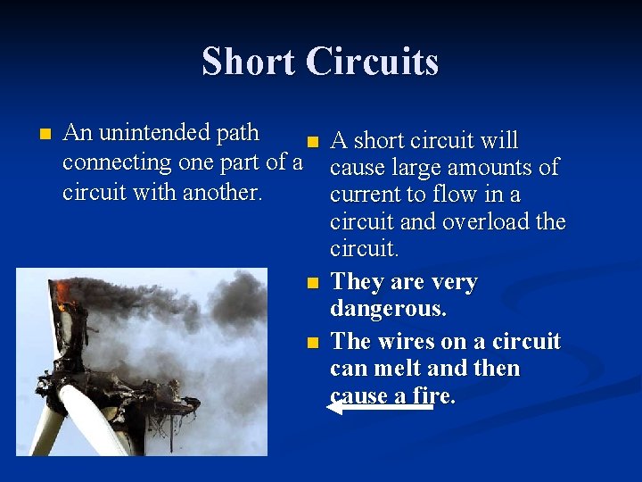 Short Circuits n An unintended path n A short circuit will connecting one part