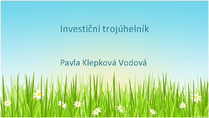 Investiční trojúhelník Pavla Klepková Vodová 1 