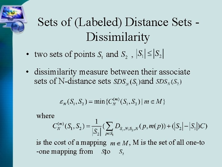 Sets of (Labeled) Distance Sets Dissimilarity • two sets of points and , •